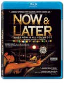 Now and Later - Blu-Ray